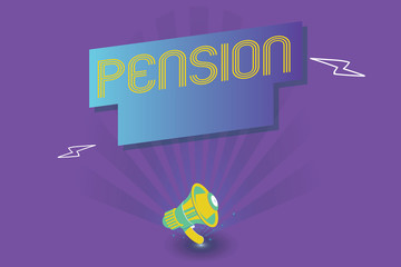 Text sign showing Pension. Conceptual photo Income seniors earn after retirement Saves for elderly years.