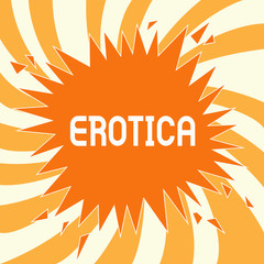 Text sign showing Erotica. Conceptual photo Books pictures produce sexual desire pleasure Erotic literature art.