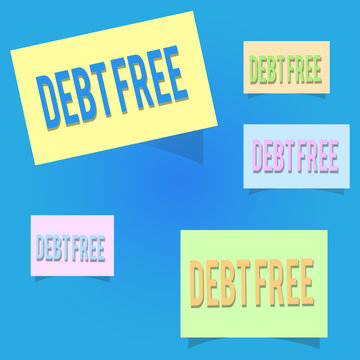 Conceptual hand writing showing DEBT FREE. Business photo showcasing Financial freedom Not owing any money Successful Business.