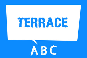 Text sign showing Terrace. Conceptual photo Level paved area next to building Patio Place used for cultivation.