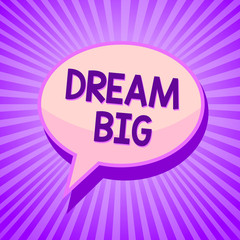 Conceptual hand writing showing Dream Big. Business photo text To think of something high value that you want to achieve Speech bubble idea reminder purple shadows important intention ray