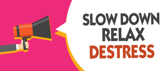 Conceptual hand writing showing Slow Down Relax Destress. Business photo showcasing calming bring happiness and put you in good mood Man holding megaphone speech bubble message speaking loud