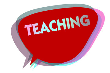 Word writing text Teaching. Business concept for Act of giving information, explaining one subject to a person speech bubble idea message reminder red shadows important intention saying