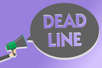 Text sign showing Dead Line. Conceptual photo Period of time by which something must be finished or accomplished Megaphone loudspeaker loud screaming scream idea talk talking speech bubble