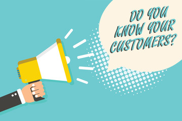 Word writing text Do You Know Your Customers question. Business concept for having a great background about clients Man holding megaphone loudspeaker speech bubble blue background halftone