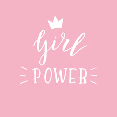 Hand sketched girl power quote. Modern lettering feminist poster. Apparel print. raster format.
