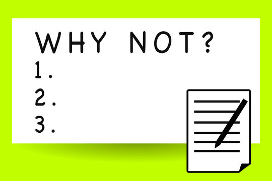 Handwriting text writing Why Not question. Concept meaning make suggestion or to express agreemen expressing anger Sheet of Pad Paper with Lines and Margin Ballpoint Pen on top Flip corner