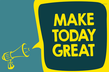 Conceptual hand writing showing Make Today Great. Business photo showcasing Motivation for a good day Inspiration Positivity Happiness Script artwork speaker sound convey message result idea