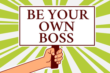 Word writing text Be Your Own Boss. Business concept for Entrepreneurship Start business Independence Self-employed Notice board symbol scripted text indication direction signal map design
