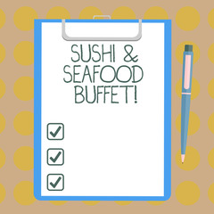 Word writing text Sushi And Seafood Buffet. Business concept for Japanese food fish dishes available for choose Blank Sheet of Bond Paper on Clipboard with Click Ballpoint Pen Text Space