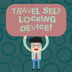 Text sign showing Travel Self Locking Device. Conceptual photo Protecting your luggage Lock baggage on trip Man Standing Holding Above his Head Blank Rectangular Colored Board