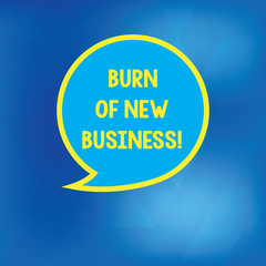 Conceptual hand writing showing Burn Of New Business. Business photo showcasing Amount of monthly cash money the company spends Speech Bubble with Border Empty Text Balloon Dialogue Box