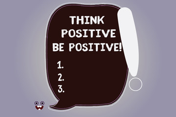 Word writing text Think Positive Be Positive. Business concept for Always have motivation attitude positivism Blank Color Speech Bubble Outlined with Exclamation Point Monster Face icon