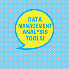 Text sign showing Data Management Analysis Tools. Conceptual photo Business research technical system tool Blank Speech Bubble Sticker with Border Empty Text Balloon Dialogue Box