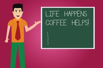 Word writing text Life Happens Coffee Helps. Business concept for Have a cup of a hot beverage to cheer up Man with Tie Standing Talking Presenting Blank Color Square Board photo