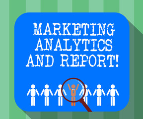 Handwriting text Marketing Analytics And Report. Concept meaning Advertising promotional campaign strategies Magnifying Glass Over Chosen Man Figure Among the Hu analysis Dummies Line Up