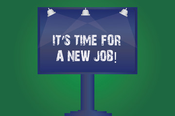 Text sign showing It S Time For A New Job. Conceptual photo Change of work seeking opportunities to grow Blank Lamp Lighted Color Signage Outdoor Ads photo Mounted on One Leg
