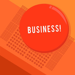 Text sign showing Business. Conceptual photo demonstratings regular occupation profession or trade commercial activity Circular Round Halftone Button Shining Reflecting Glossy with Shadow