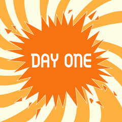 Text sign showing Day One. Conceptual photo Start moment First step Beginning of schedule program event.