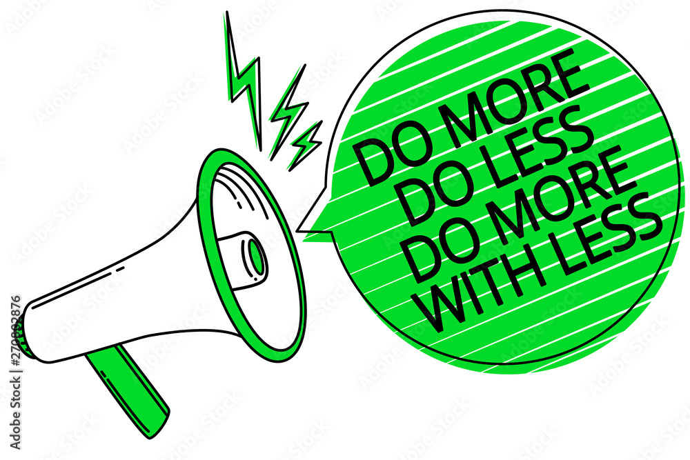 Poster text sign showing do more do less do more with less. conceptual photo dont work hard work smart be u
