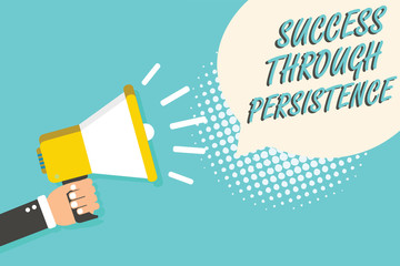 Word writing text Success Through Persistence. Business concept for never give up in order to reach achieve dreams Man holding megaphone loudspeaker speech bubble blue background halftone