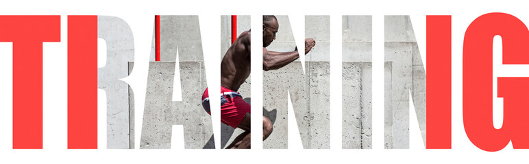 Muscular young male athlete, creative collage with the big word TRAINING. African-american man exercising at the street. Concept of cross-fit, fitness, motion, sport, bodybuilding, weight loss.