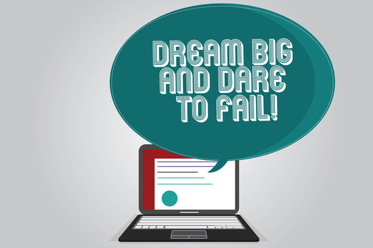 Handwriting text writing Dream Big And Dare To Fail. Concept meaning Motivation inspiration prepare to make mistakes Certificate Layout on Laptop Screen and Blank Halftone Color Speech Bubble