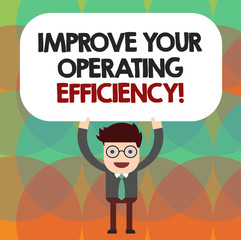 Conceptual hand writing showing Improve Your Operating Efficiency. Business photo showcasing Make adjustments to be more efficient Man Holding Above his Head Blank Rectangular Colored Board