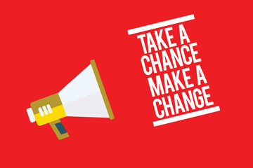 Handwriting text Take A Chance Make A Change. Concept meaning dont lose opportunity to reach bigger things Megaphone loudspeaker red background important message speaking loud