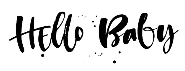 Hello Baby quote. Baby shower modern naive style brush calligraphy phrase. Dots and splashes decor. Landscape design. Graphic source for cards, poster, souvenir prints, t-shirts design.