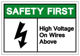 Safety First High Voltage On Wires Above Symbol Sign, Vector Illustration, Isolate On White Background Label. EPS10
