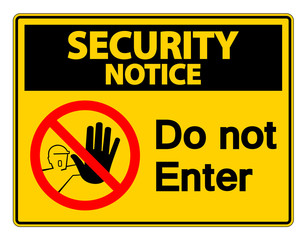 Security Notice Do Not Enter Symbol Sign on white background,Vector Illustration