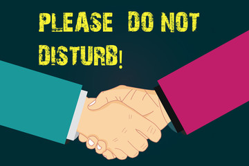 Text sign showing Please Do Not Disturb. Conceptual photo Let us be quiet and rest Hotel room sign Privacy Hu analysis Shaking Hands on Agreement Greeting Gesture Sign of Respect photo