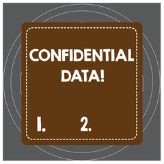Writing note showing Confidential Data. Business concept for information that is not available to the general public Dashed Stipple Line Blank Square Colored Cutout Frame Bright Background