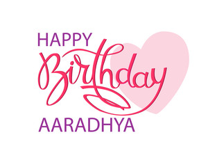 Fototapeta na wymiar Birthday greeting card with Indian name Aaradhya. Elegant hand lettering and a big pink heart. Isolated design element