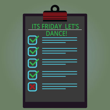 Writing note showing Its Friday Let S Dance. Business photo showcasing Invitation to party go to a disco enjoy happy weekend Lined Color Vertical Clipboard with Check Box photo Blank Copy Space