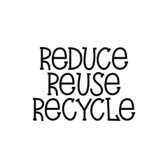 Reduce, Reuse, Recycle - hand lettering zero waste slogan.