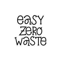Obraz premium Eazy Zero Waste - hand lettering quote.