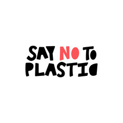 Say No To Plastic - hand lettering phrase.