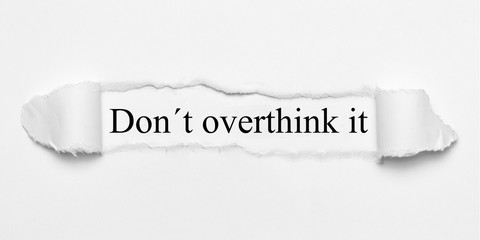 Don´t overthink it on white torn paper