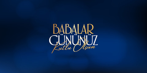 International Happy Father's Day. Billboard, Poster, Social Media, Greeting Card template. (Turkish: Babalar Gununuz Kutlu Olsun.)