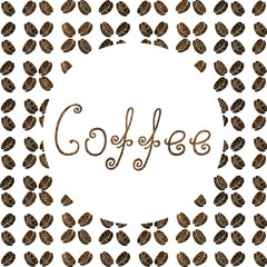 Frame for the concept of coffee design with the image of coffee and letters. Sketch, graphics for design prints, backgrounds, wallpaper, advertising, menus, packaging