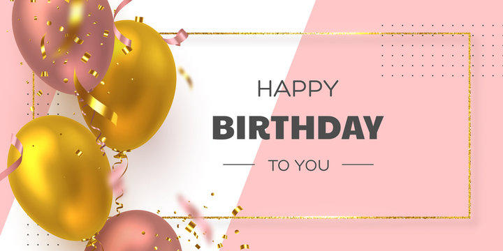 Happy Birthday holiday banner with glittering golden frame, 3d realistic glossy balloons and falling confetti. White and pink background. Vector template for greeting card, poster.