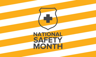 National Safety Month in June. Annual month-long celebrated in United States. Warning of unintentional injuries at work, at home, on the road. Safety concept. Poster, card, banner and background