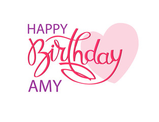 Birthday greeting card with the name Amy. Elegant hand lettering and a big pink heart. Isolated design element