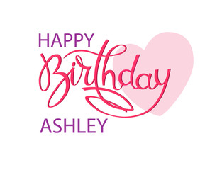 Birthday greeting card with the name Ashley. Elegant hand lettering and a big pink heart. Isolated design element