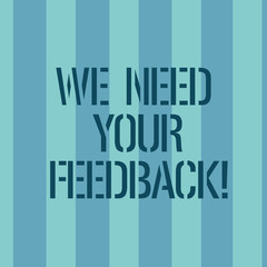 Conceptual hand writing showing We Need Your Feedback. Business photo text Give us your review thoughts comments what to improve Stripes Pattern Two Tone Blank Copy Space for Wallpaper Invitation