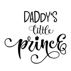 Daddy's Little prince quote. Baby shower hand drawn modern calligraphy vector lettering, grotesque style text logo phrase. Crawn, heart decor element. Card, print, invintation, t-shirt, poster element