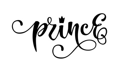 Prince quote. Baby shower hand drawn modern calligraphy vector lettering logo phrase. Landscape design. Crawn, heart decor element. Card, print, invintation, t-shirt, poster element.