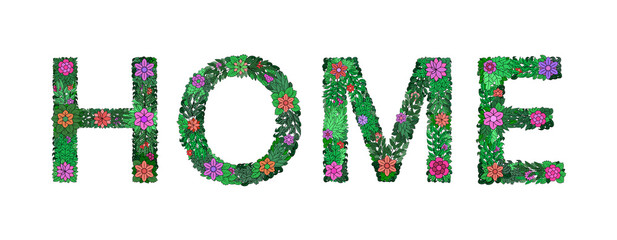 The inscription HOME of plant elements on a white background. Poster, banner on the topic of environmental protection. Our home is our planet. Spring Alphabet. Set of letters. Vector.